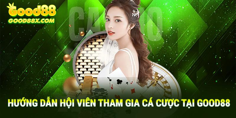 Tổng hợp các hướng dẫn chi tiết để hội viên tham gia cá cược tại Good88